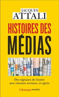 Front cover_Histoires des médias : des signaux de fumée aux réseaux sociaux, et après