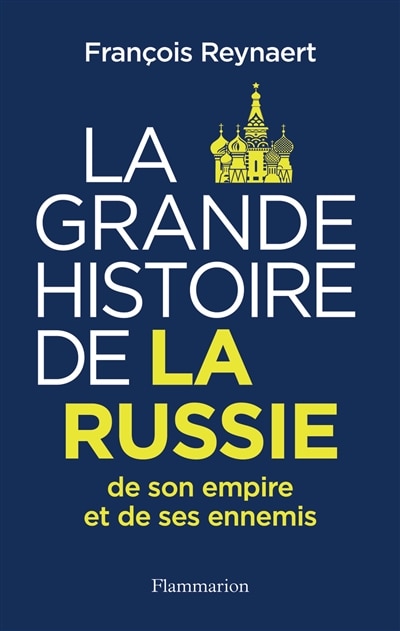 Couverture_La grande histoire de la Russie, de son empire et de ses ennemis