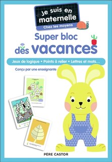 Couverture_Je suis en maternelle, chez les moyens : super bloc des vacances : jeux de logique, points à relier, lettres et mots...