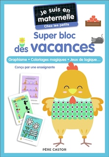 Front cover_Je suis en maternelle, chez les petits : super bloc des vacances : graphisme, coloriages magiques, jeux de logique...
