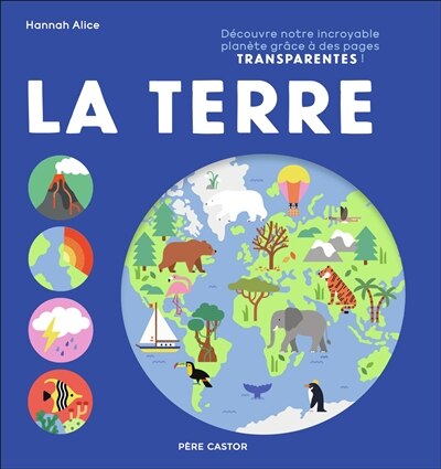 Couverture_La Terre : découvre notre incroyable planète grâce à des pages transparentes !
