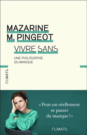 Vivre sans: une philosophie du manque