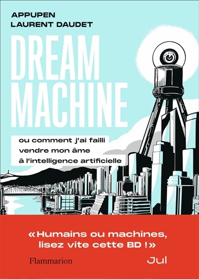 Front cover_Dream machine ou Comment j'ai failli vendre mon âme à l'intelligence artificielle