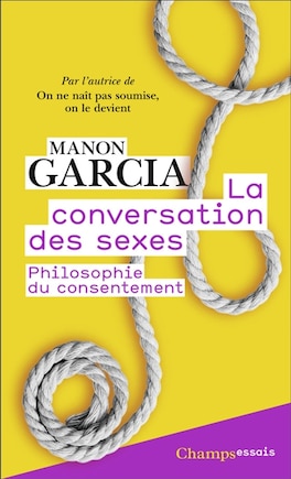 La conversation des sexes: philosophie du consentement