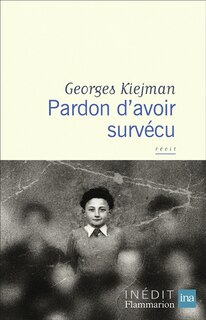 Front cover_Pardon d'avoir survécu : récit