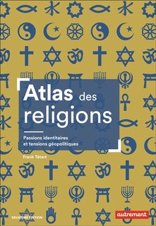 Front cover_Atlas des religions : passions identitaires et enjeux g&eacute;opolitiques