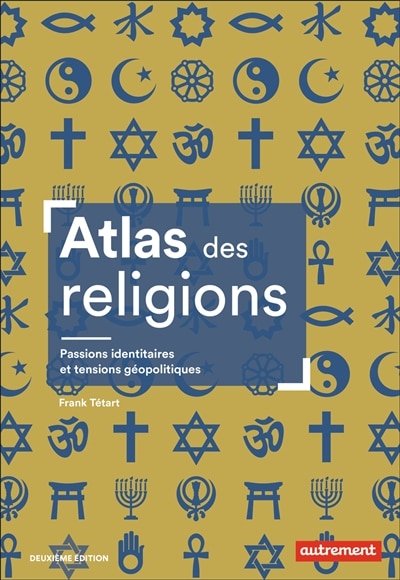 Front cover_Atlas des religions : passions identitaires et enjeux g&eacute;opolitiques