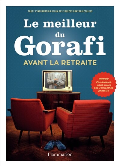 Couverture_Le meilleur du Gorafi avant la retraite : toute l'information selon des sources contradictoires