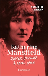 Front cover_Katherine Mansfield : rester vivante à tout prix