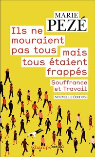 Front cover_Ils ne mouraient pas tous mais tous étaient frappés : journal de la consultation Souffrance et travail 1997-2008