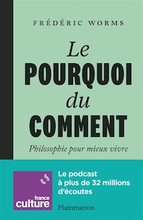 Le pourquoi du comment: philosophie pour mieux vivre