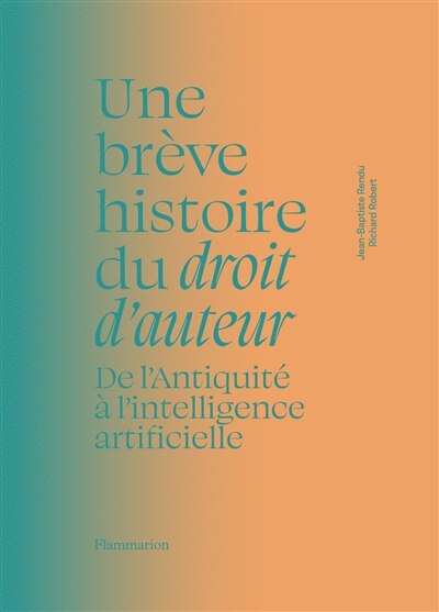 Front cover_Une brève histoire du droit d'auteur : de l'Antiquité à l'intelligence artificielle