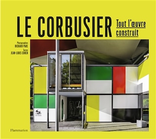 Le Corbusier: tout l'oeuvre construit