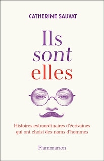 Front cover_Ils sont elles : histoires extraordinaires d'écrivaines qui ont choisi des noms d'hommes