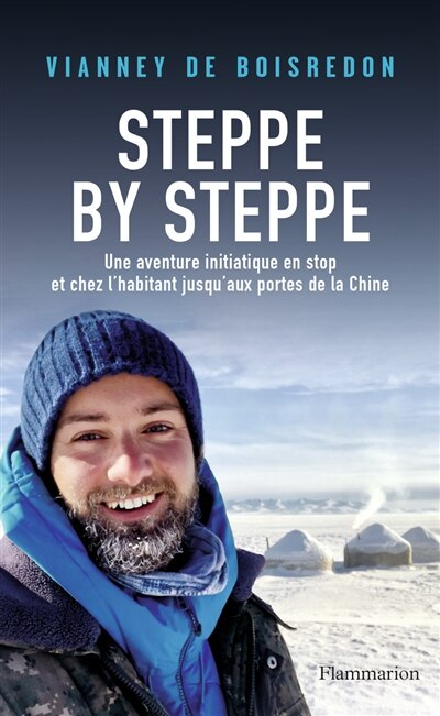 Front cover_Steppe by steppe : une aventure initiatique en stop et chez l'habitant jusqu'aux portes de la Chine