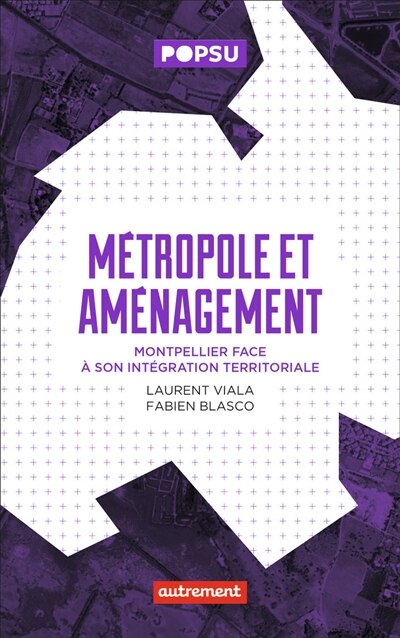 Front cover_Métropole et aménagement : Montpellier face à son intégration territoriale