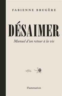Front cover_Désaimer : manuel d'un retour à la vie
