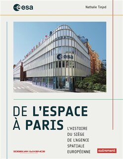 Front cover_De l'espace à Paris : l'histoire du siège de l'Agence spatiale européenne