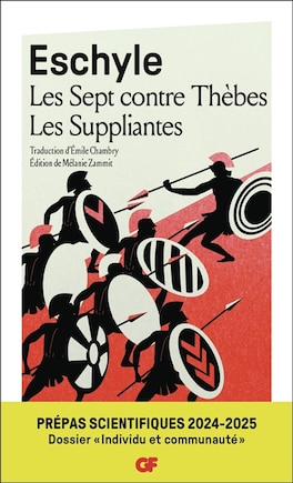 Les sept contre Thèbes ; Les suppliantes: prépas scientifiques 2024-2025, dossier individu et communauté