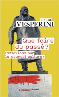 Front cover_Que faire du passé ? : réflexions sur la cancel culture