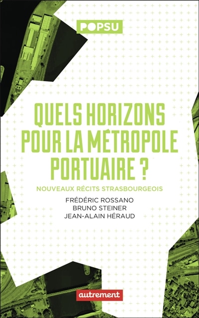 Couverture_Quels horizons pour la métropole portuaire ? : nouveaux récits strasbourgeois