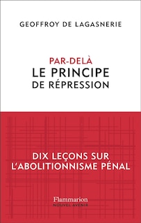 Front cover_Par-delà le principe de répression : dix leçons sur l'abolitionnisme pénal