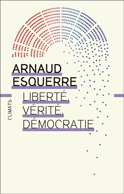 Front cover_Liberté, vérité, démocratie : peut-on tout dire en démocratie ?