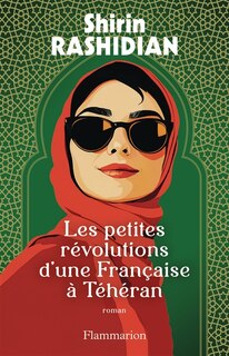 Front cover_Les petites révolutions d'une Française à Téhéran