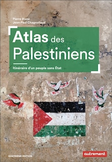 Front cover_Atlas des Palestiniens : itinéraire d'un peuple sans Etat