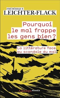 Couverture_Pourquoi le mal frappe les gens biens ? : la littérature face au scandale du mal