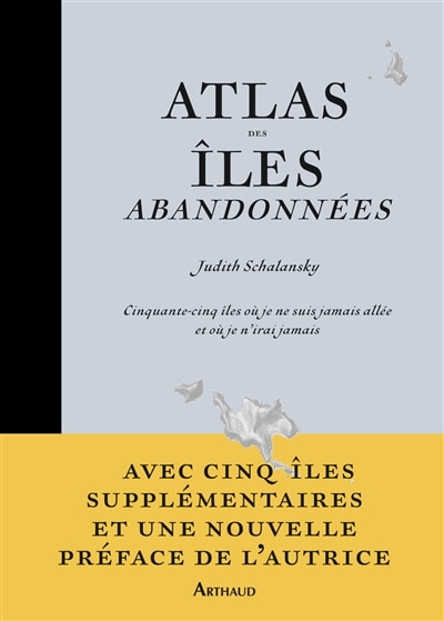Couverture_Atlas des îles abandonnées : cinquante-cinq îles où je ne suis jamais allée et où je n'irai jamais