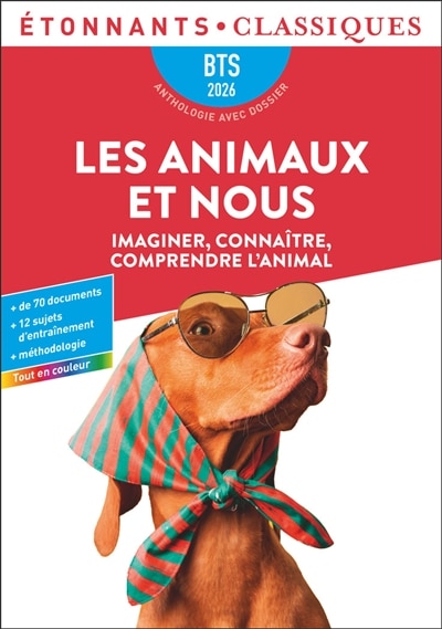 Front cover_Les animaux et nous : imaginer, connaître, comprendre l'animal : BTS 2026, anthologie avec dossier