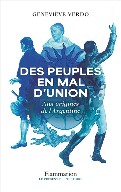 Front cover_Des peuples en mal d'union : aux origines de l'Argentine