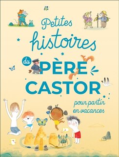 Couverture_Petites histoires du Père Castor pour partir en vacances
