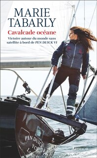 Front cover_Cavalcade océane : victoire autour du monde sans satellite à bord de Pen Duick VI