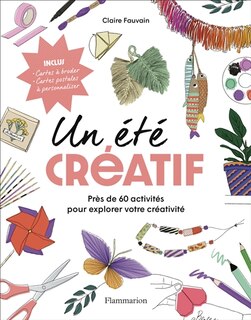 Front cover_Un été créatif : près de 60 activités pour explorer votre créativité