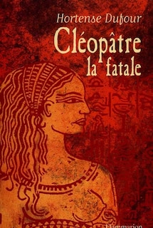 Couverture_Cléopâtre, la fatale