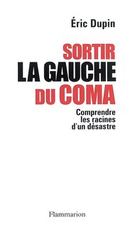 Front cover_Sortir la gauche du coma : comprendre les racines d'un désastre