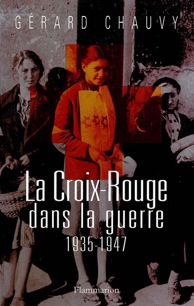 Couverture_La Croix-Rouge dans la guerre : 1935-1947