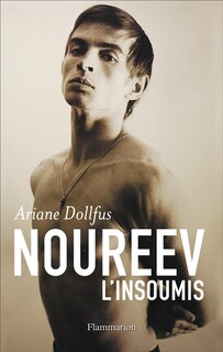 Front cover_Noureev, l'insoumis : biographie
