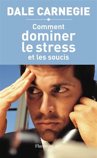 Couverture_Comment dominer le stress et les soucis : prenez la vie du bon côté !