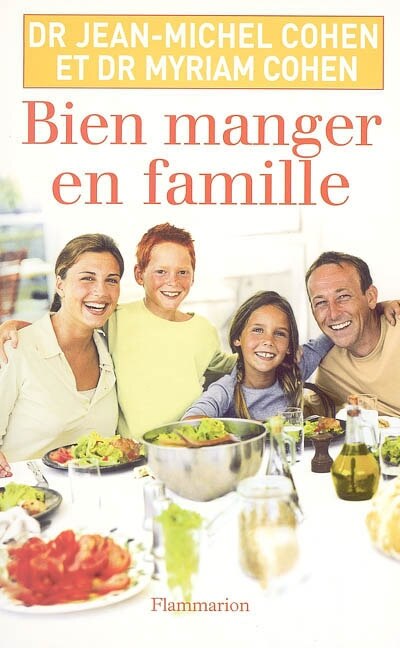 Front cover_Bien manger en famille : les conseils d'un nutritionniste, les recettes d'une mère de famille