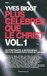 Couverture_Plus célèbres que le Christ : 50 portraits & interviews des plus grandes rock stars de l'histoire, Vol. 1