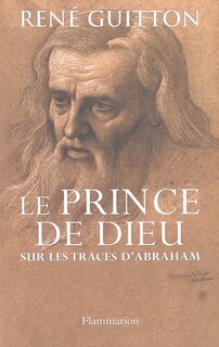 Couverture_Le prince de Dieu : sur les traces d'Abraham