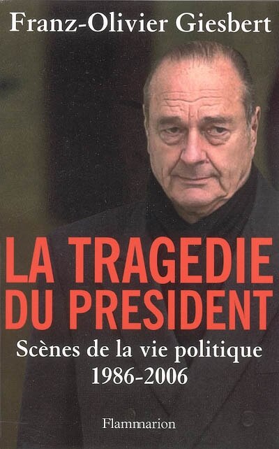 Front cover_La tragédie du président : scènes de la vie politique, 1986-2006