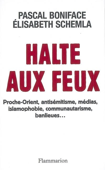 Front cover_Halte aux feux : Proche-Orient, antisémitisme, médias, islamophobie, communautarisme, banlieues...