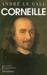Couverture_Pierre Corneille en son temps et en son oeuvre : enquête sur un poète du théâtre au XVIIe siècle