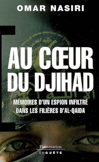Couverture_Au coeur du djihad : mémoires d'un espion infiltré dans les filières d'Al-Qaïda