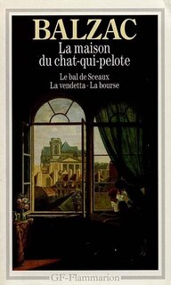 Couverture_La maison du Chat-qui-pelote ; Le Bal de Sceaux ; La Vendetta