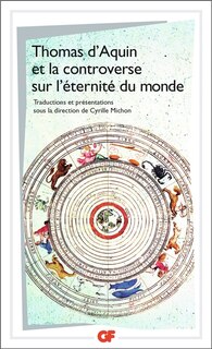 Front cover_Thomas d'Aquin et la controverse sur L'éternité du monde : traités sur L'éternité du monde de Bonaventure, Thomas d'Aquin, Peckham, Boèce de Dacie, Henri de Gand et Guillaume d'Ockham